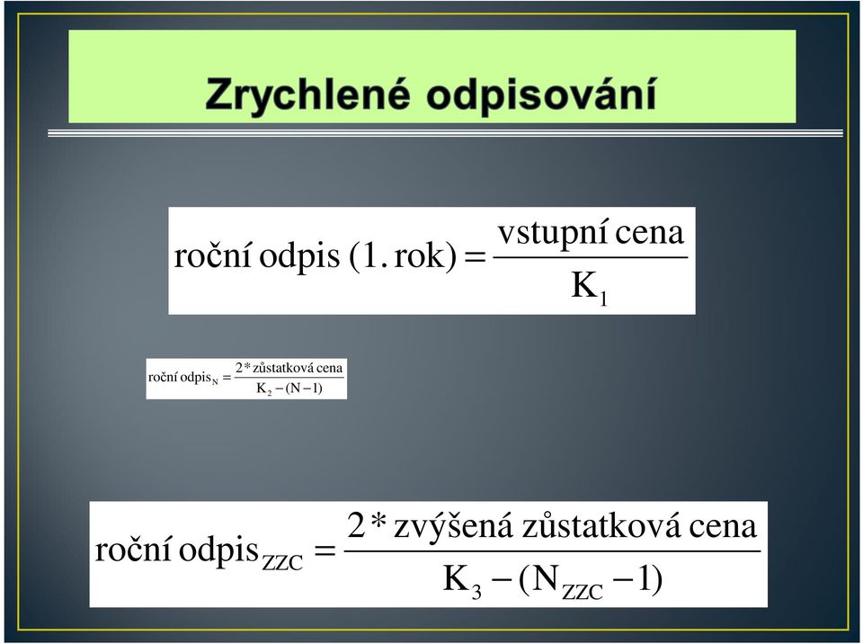 N 2* zůstatková cena = K (N 1) 2