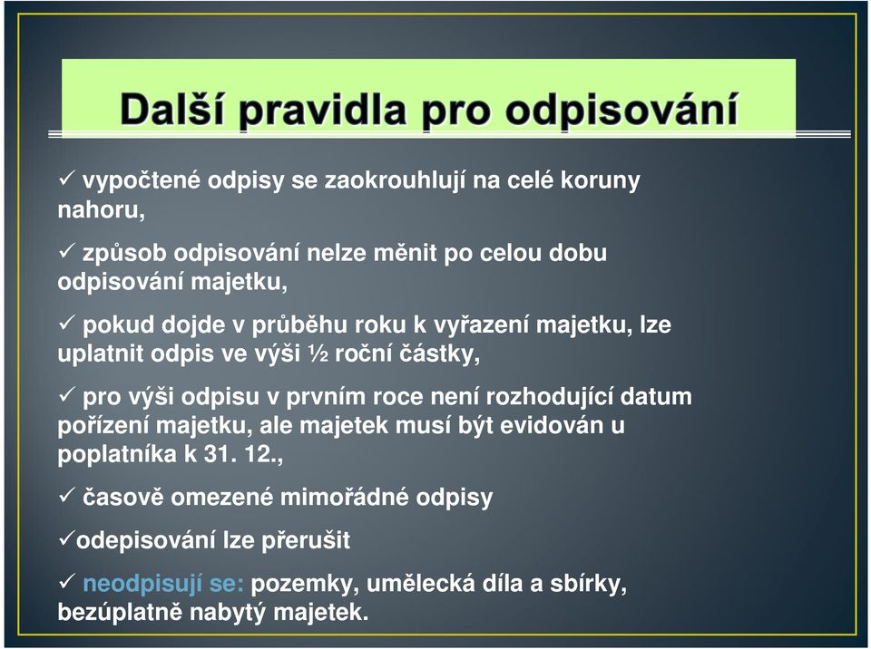 prvním roce není rozhodující datum pořízení majetku, ale majetek musí být evidován u poplatníka k 31. 12.