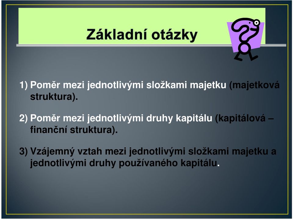 2) Poměr mezi jednotlivými druhy kapitálu (kapitálová