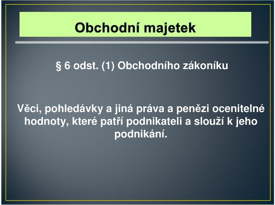 pohledávky a jiná práva a penězi