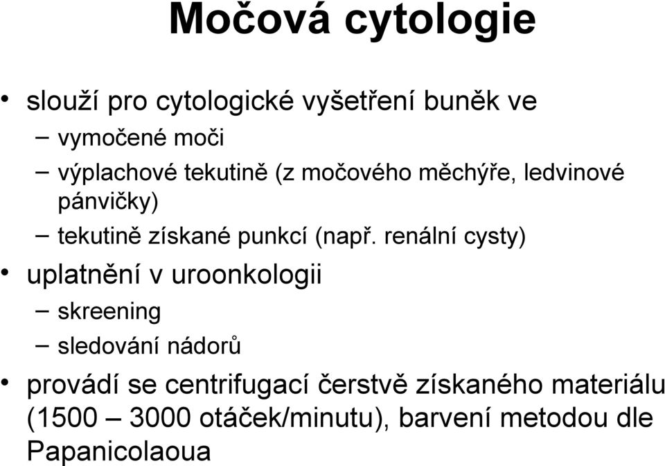 renální cysty) uplatnění v uroonkologii skreening sledování nádorů provádí se