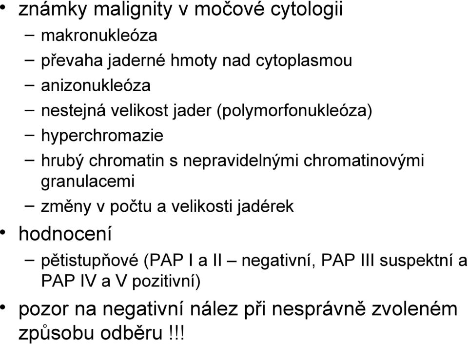 chromatinovými granulacemi změny v počtu a velikosti jadérek hodnocení pětistupňové (PAP I a II