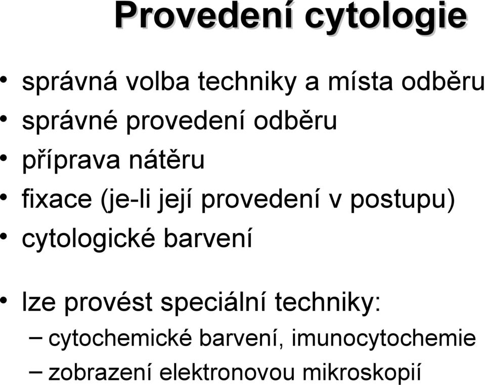 postupu) cytologické barvení lze provést speciální techniky: