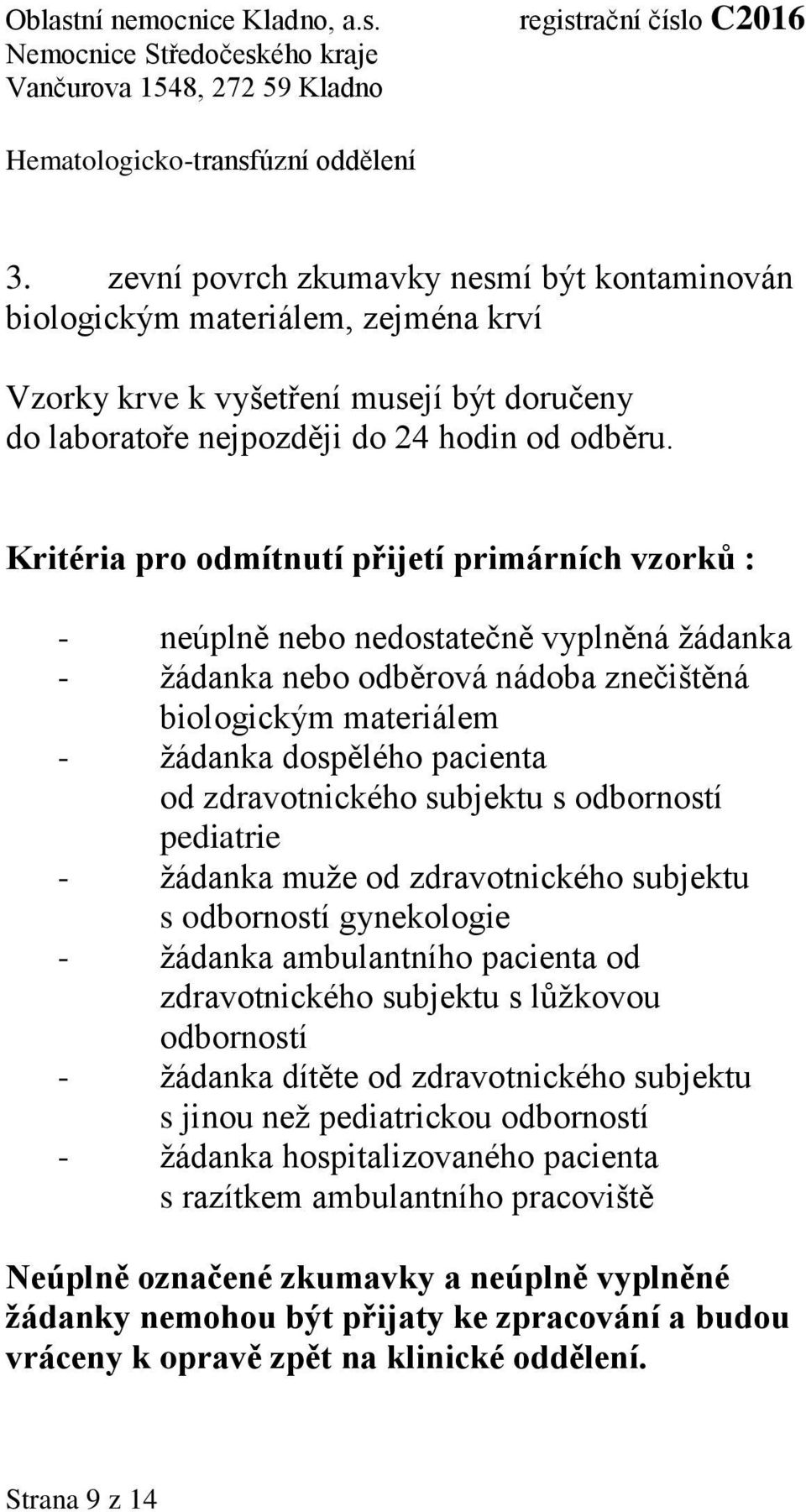 zdravotnického subjektu s odborností pediatrie - žádanka muže od zdravotnického subjektu s odborností gynekologie - žádanka ambulantního pacienta od zdravotnického subjektu s lůžkovou odborností -