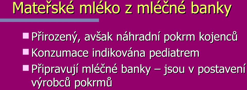 kojenců Konzumace indikována pediatrem