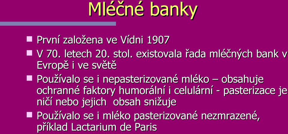mléko obsahuje ochranné faktory humorální i celulární - pasterizace je ničí nebo