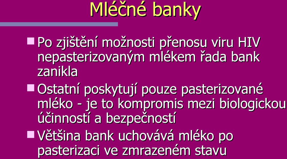 pouze pasterizované mléko - je to kompromis mezi biologickou