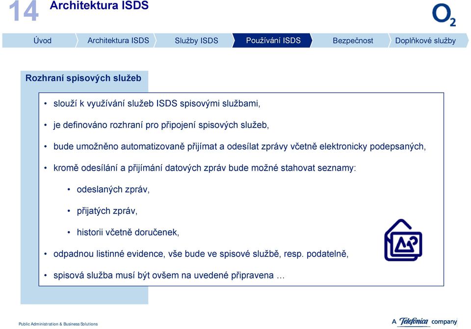 odesílání a přijímání datových zpráv bude možné stahovat seznamy: odeslaných zpráv, přijatých zpráv, historii včetně