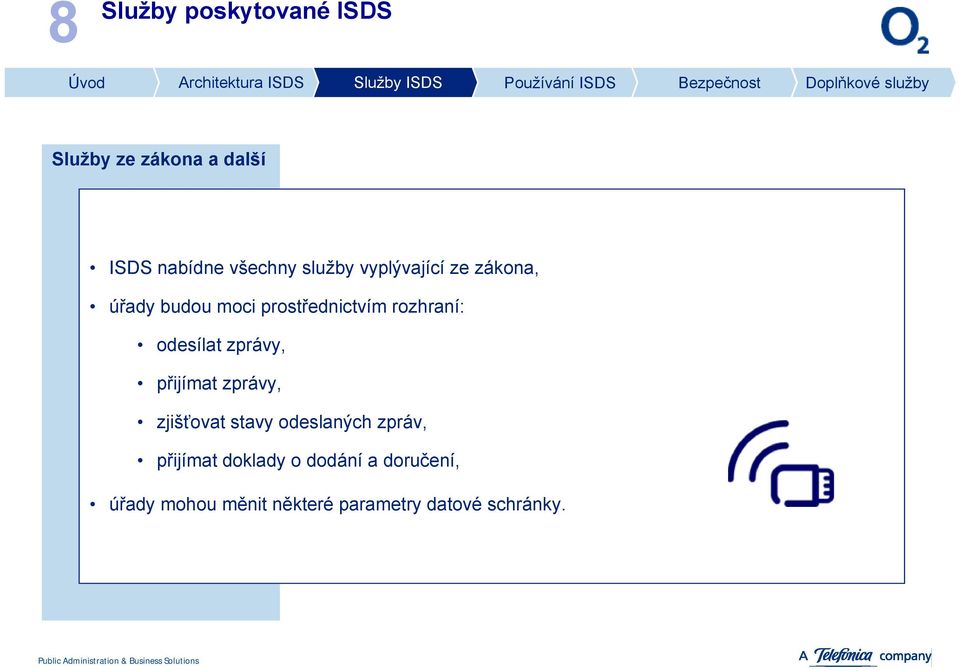 odesílat zprávy, přijímat zprávy, zjišťovat stavy odeslaných zpráv,