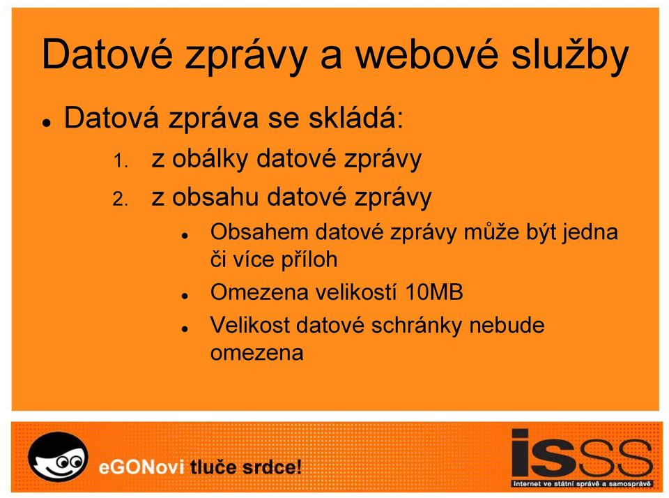 z obsahu datové zprávy Obsahem datové zprávy může být