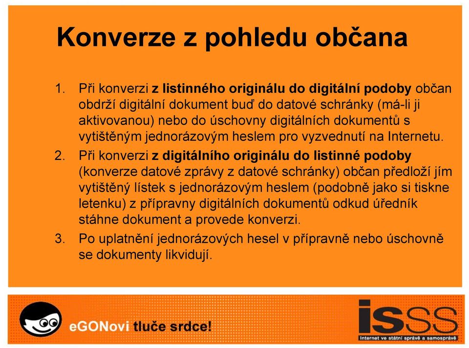 digitálních dokumentů s vytištěným jednorázovým heslem pro vyzvednutí na Internetu. 2.