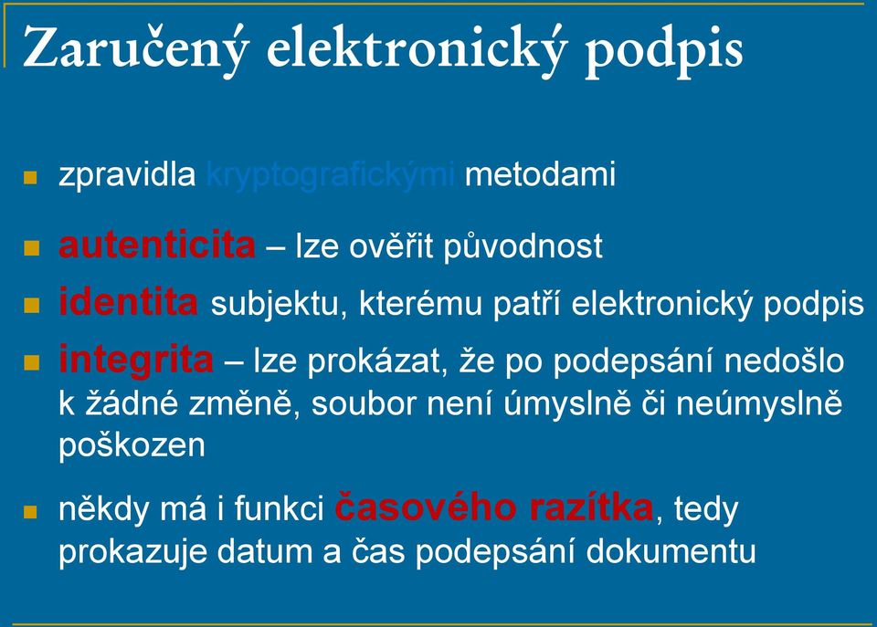 prokázat, že po podepsání nedošlo k žádné změně, soubor není úmyslně či neúmyslně