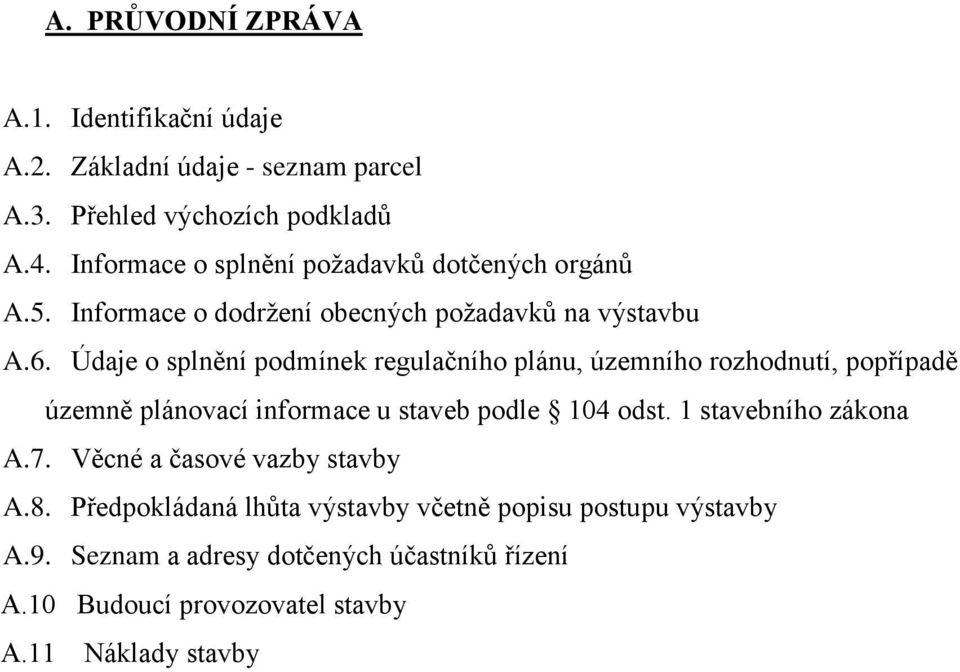 Údaje o splnění podmínek regulačního plánu, územního rozhodnutí, popřípadě územně plánovací informace u staveb podle 104 odst.