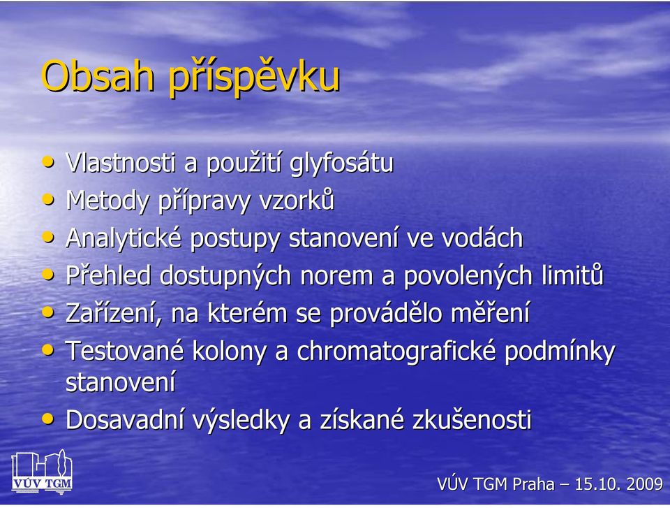 povolených limitů Zařízení, na kterém se provádělo měření Testované
