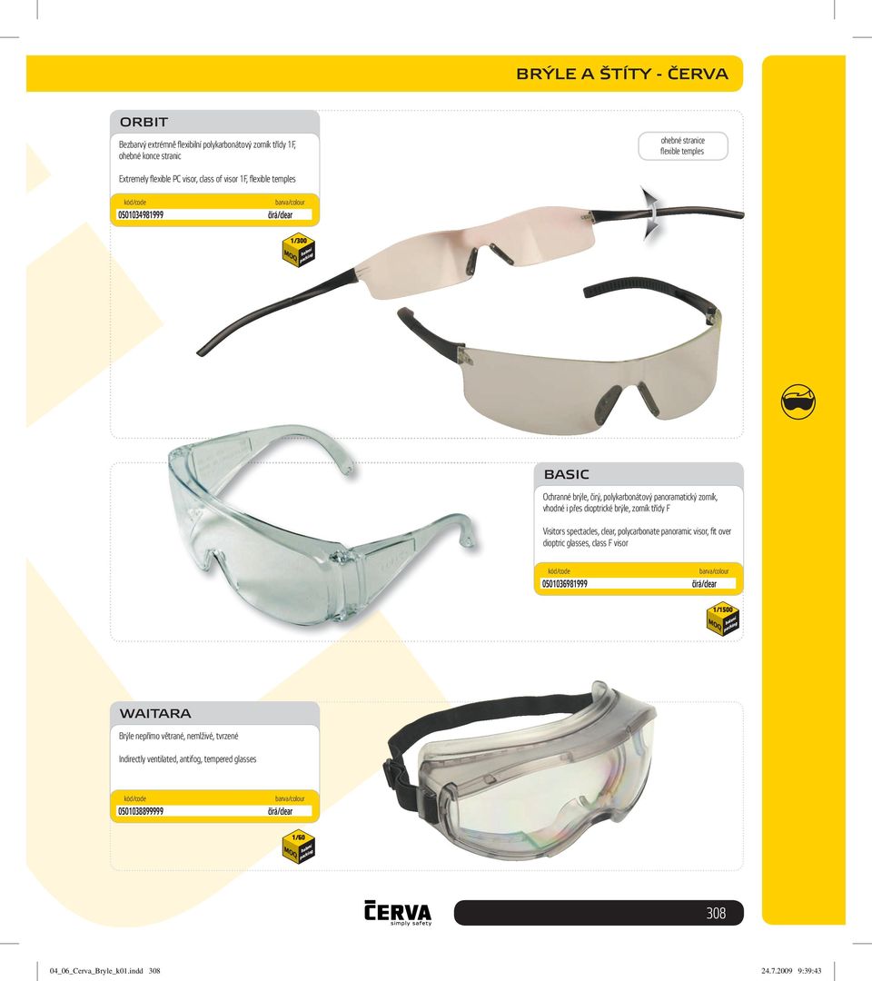 zorník třídy F Visitors spectacles, clear, polycarbonate panoramic visor, fi t over dioptric glasses, class F visor 0501036981999 čírá/clear 1/1500 WAITARA Brýle