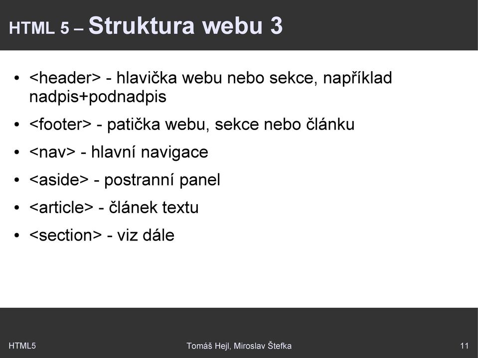 článku <nav> - hlavní navigace <aside> - postranní panel