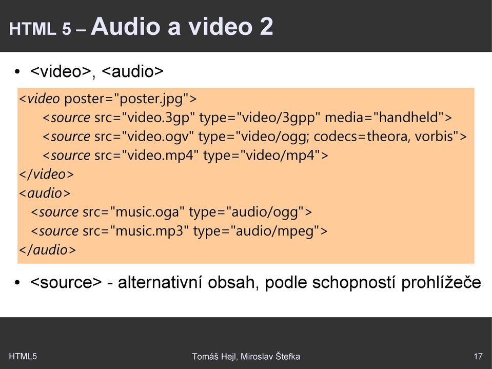 ogv" type="video/ogg; codecs=theora, vorbis"> <source src="video.