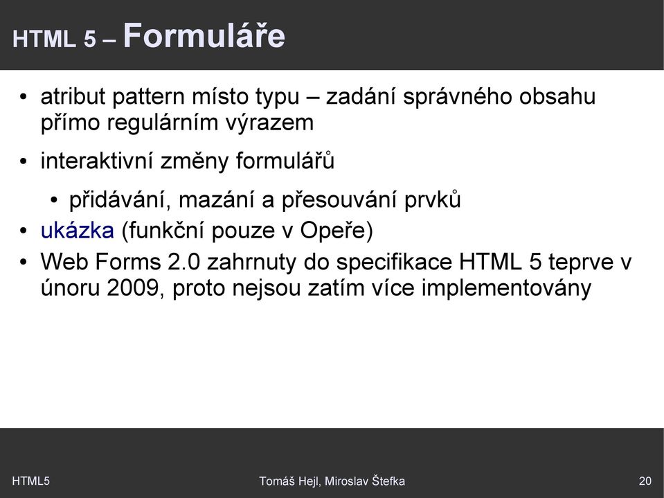 prvků ukázka (funkční pouze v Opeře) Web Forms 2.