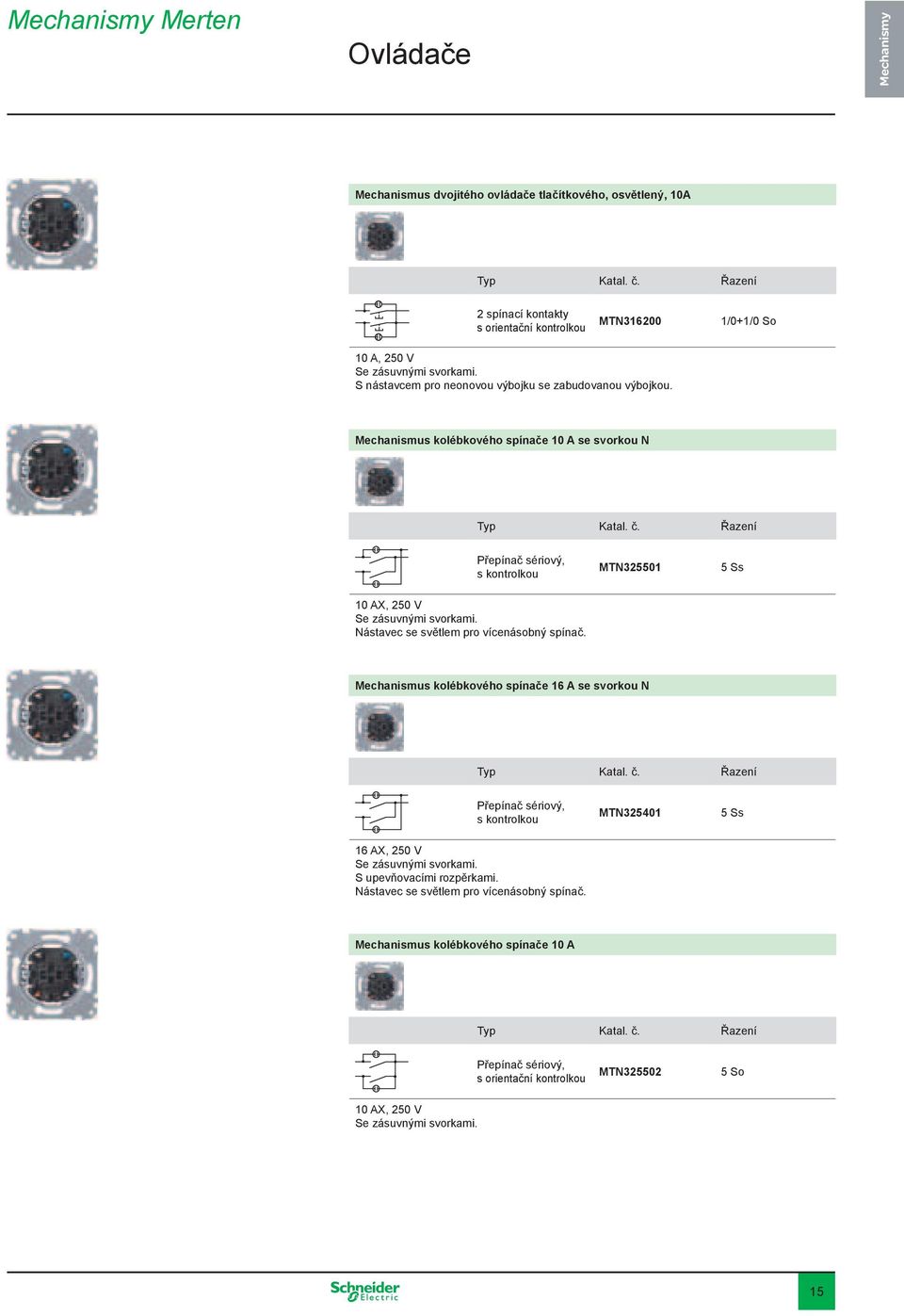 Mechanismus kolébkového spínače 10 A se svorkou N Řazení Přepínač sériový, s kontrolkou MTN325501 5 Ss 10 AX, 250 V Nástavec se světlem pro vícenásobný spínač.