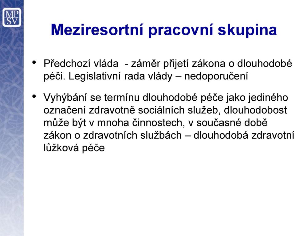 jediného označení zdravotně sociálních služeb, dlouhodobost může být v mnoha