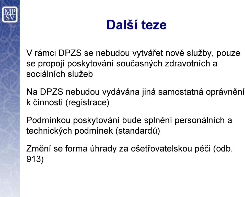 oprávnění k činnosti (registrace) Podmínkou poskytování bude splnění personálních a