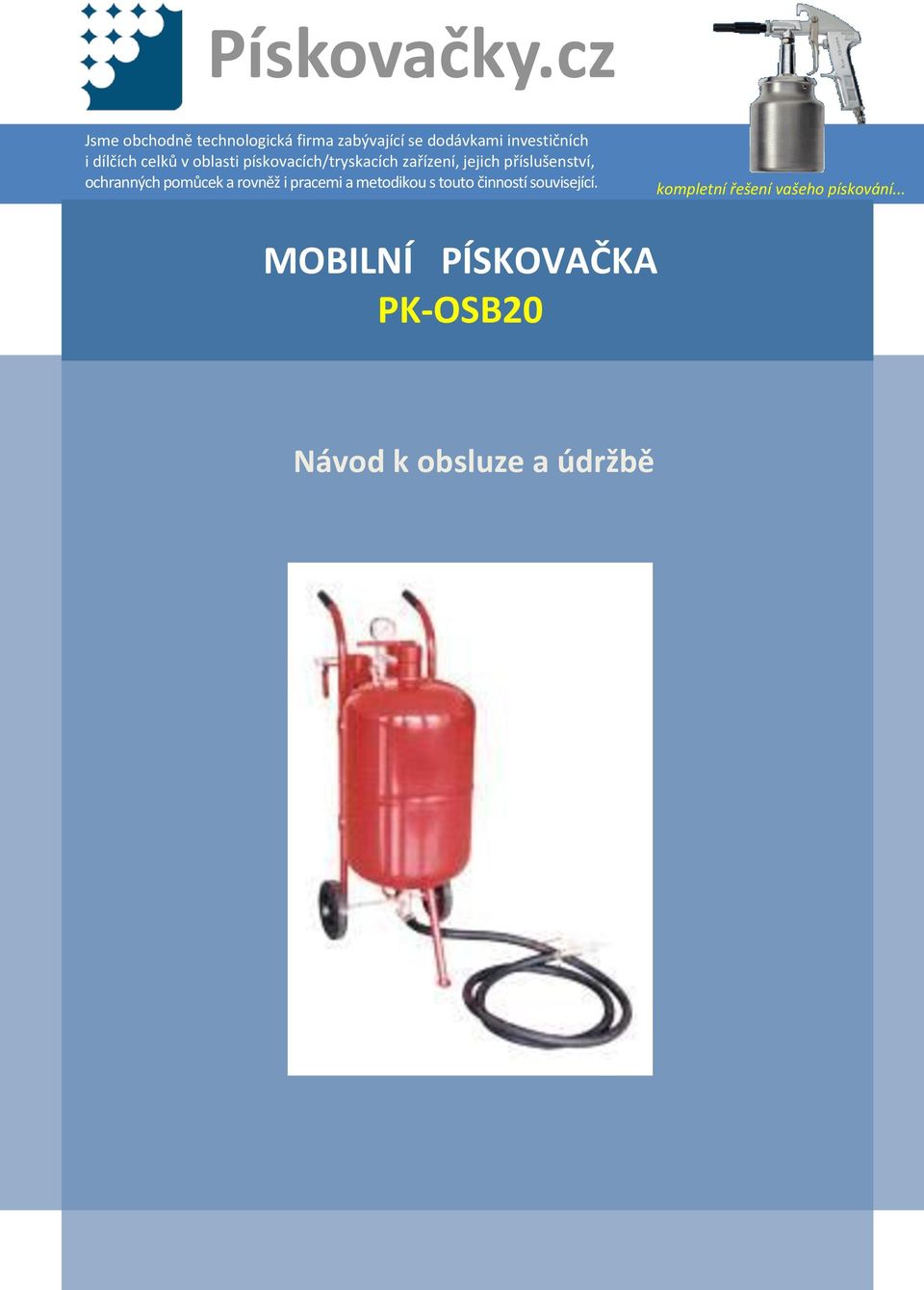celků v oblasti pískovacích/tryskacích zařízení, jejich příslušenství, ochranných