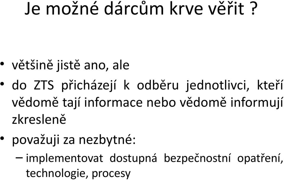 jednotlivci, kteří vědomě tají informace nebo vědomě