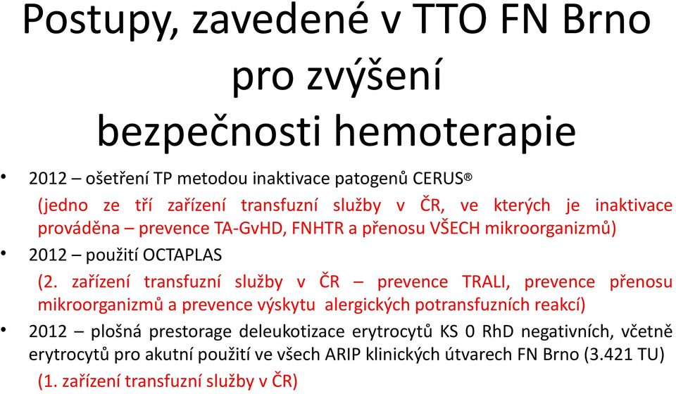 zařízení transfuzní služby v ČR prevence TRALI, prevence přenosu mikroorganizmů a prevence výskytu alergických potransfuzních reakcí) 2012 plošná