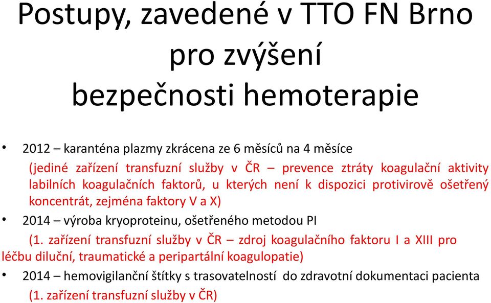 faktory V a X) 2014 výroba kryoproteinu, ošetřeného metodou PI (1.