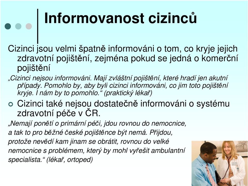 (praktický lékař) Cizinci také nejsou dostatečně informováni o systému zdravotní péče včr.