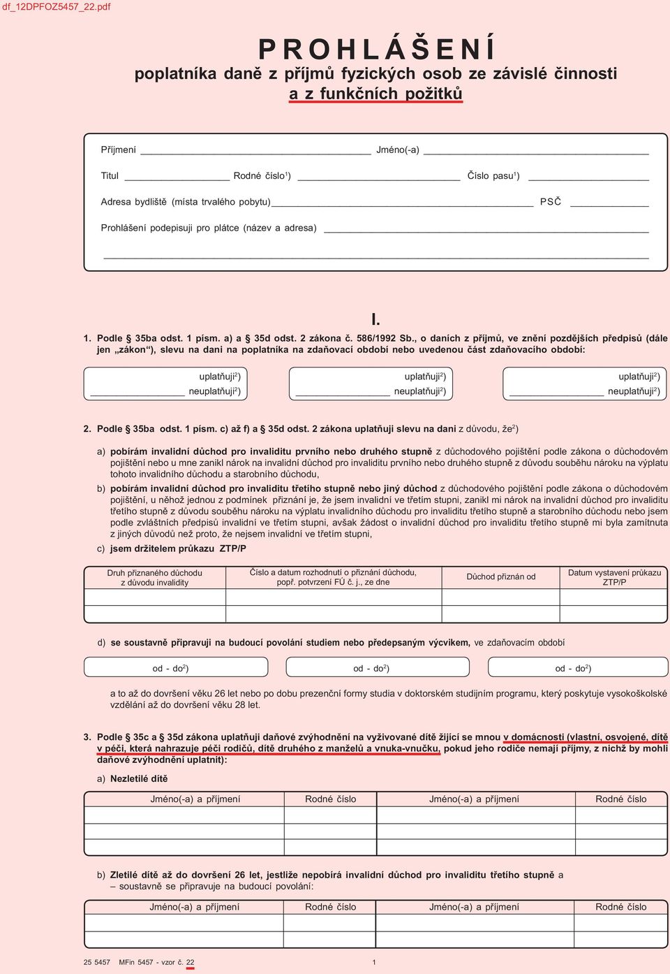 Prohlášení podepisuji pro plátce (název a adresa) I. 1. Podle 35ba odst. 1 písm. a) a 35d odst. 2 zákona. 586/1992 Sb.