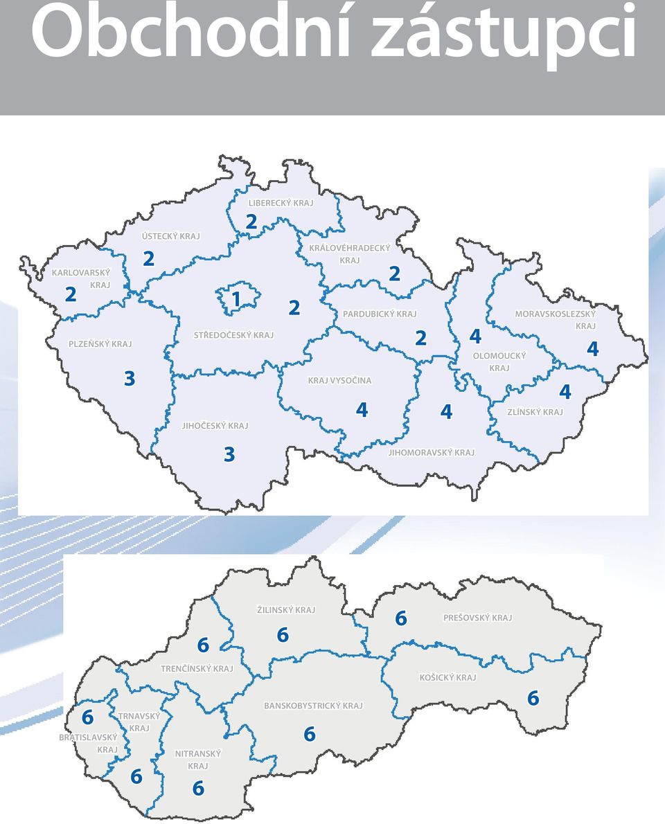 JIHOMORAVSKÝ KRAJ 4 OLOMOUCKÝ KRAJ MORAVSKOSLEZSKÝ KRAJ ZLÍNSKÝ KRAJ 4 4 6 ŽILINSKÝ KRAJ 6 6