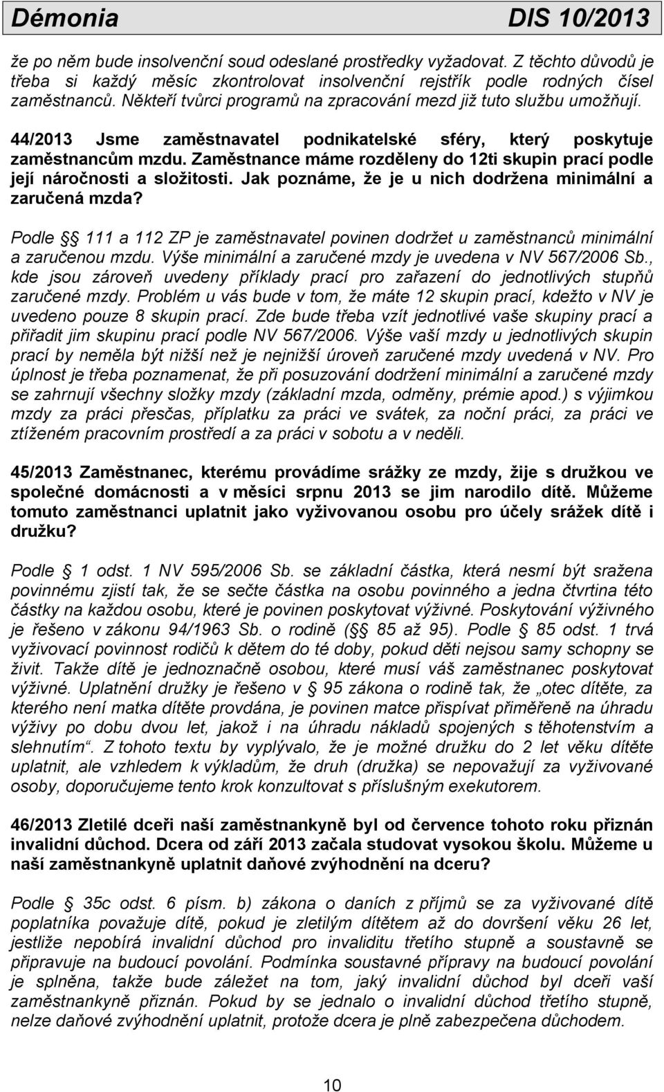 Zaměstnance máme rozděleny do 12ti skupin prací podle její náročnosti a složitosti. Jak poznáme, že je u nich dodržena minimální a zaručená mzda?