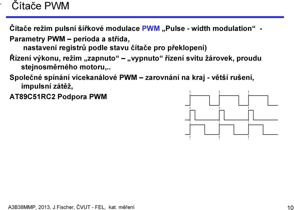 řízení svitu žárovek, proudu stejnosměrného motoru,.