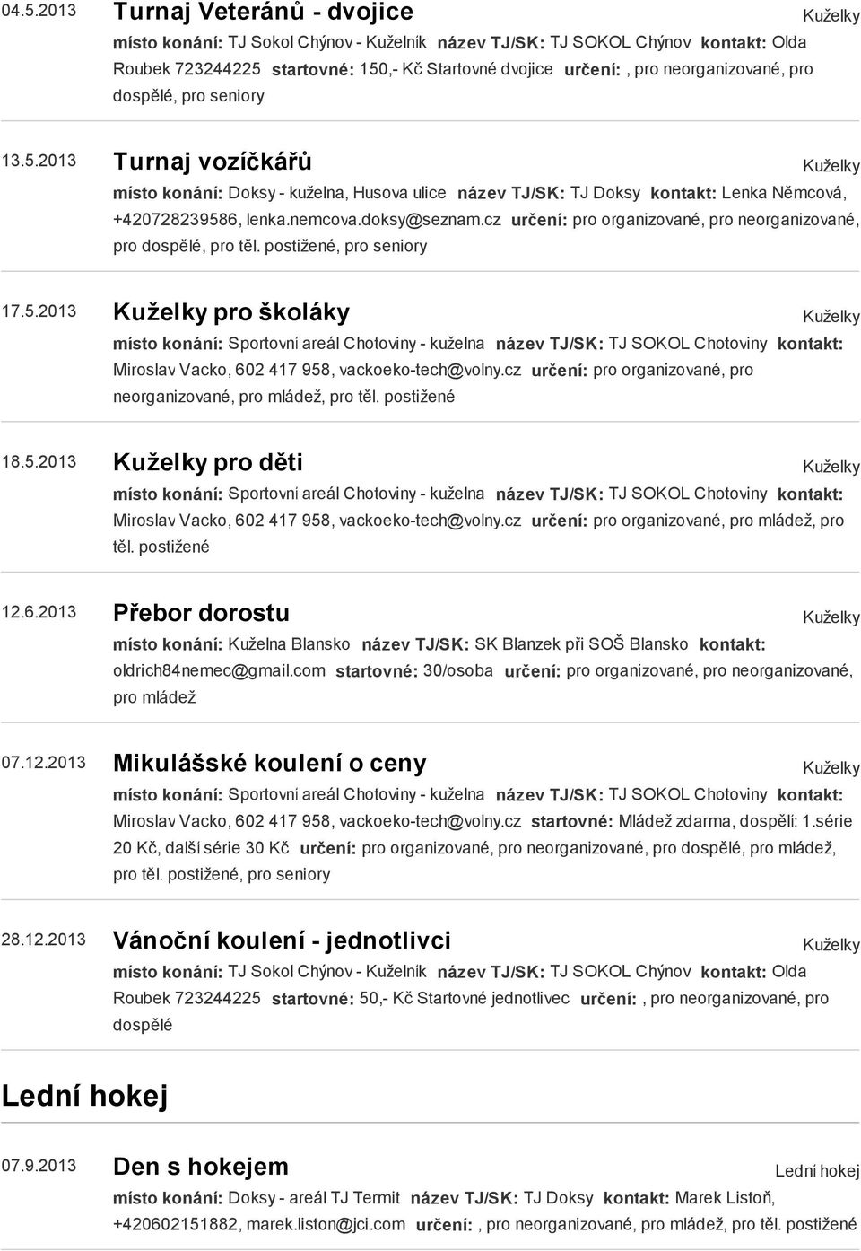 cz určení: pro organizované, pro neorganizované, pro dospělé, pro těl. postižené, pro seniory 17.5.