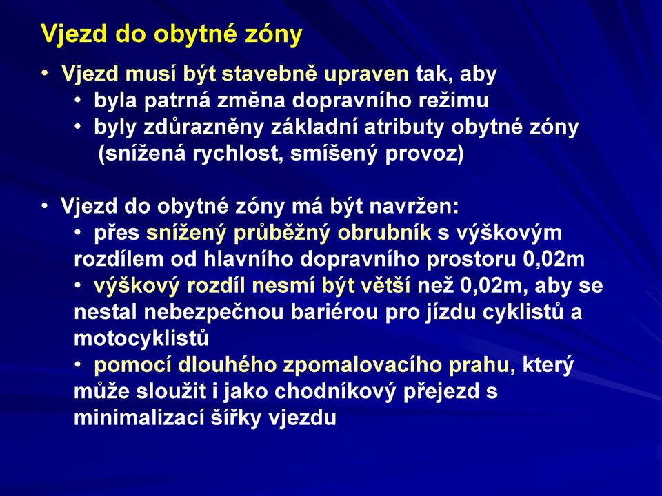 rozdílem od hlavního dopravního prostoru 0,02m výškový rozdíl nesmí být větší než 0,02m, aby se nestal nebezpečnou bariérou pro