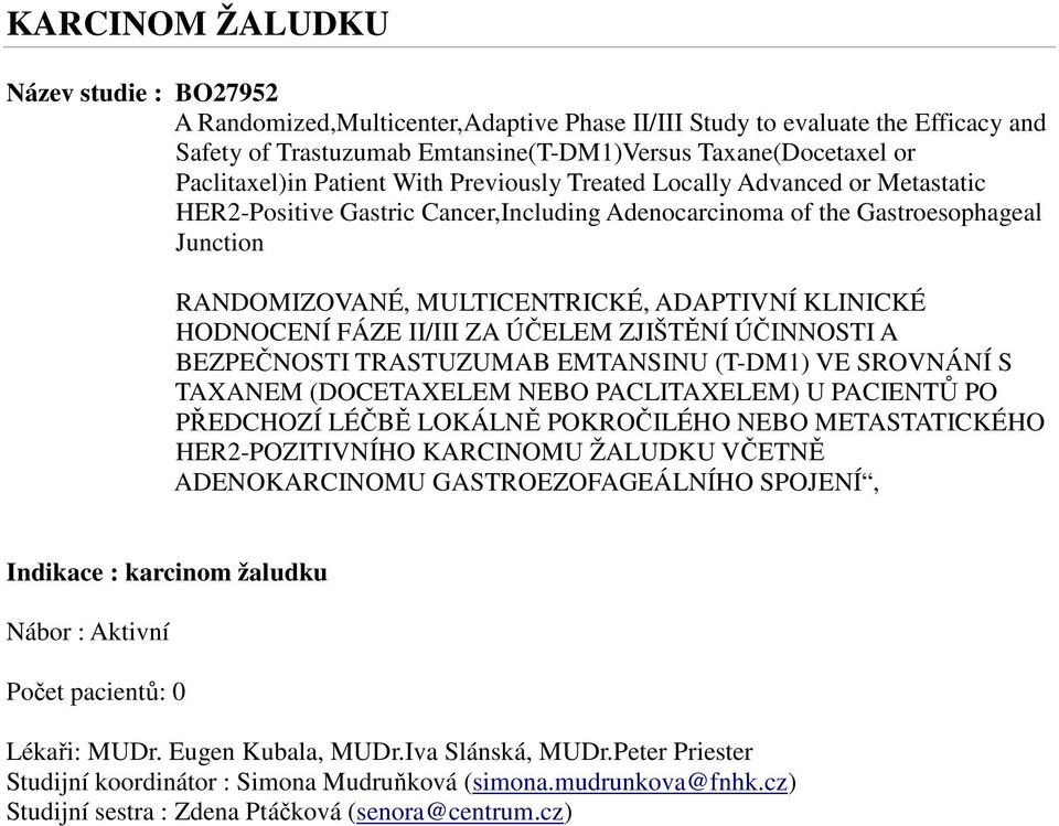 ADAPTIVNÍ KLINICKÉ HODNOCENÍ FÁZE II/III ZA ÚČELEM ZJIŠTĚNÍ ÚČINNOSTI A BEZPEČNOSTI TRASTUZUMAB EMTANSINU (T-DM1) VE SROVNÁNÍ S TAXANEM (DOCETAXELEM NEBO PACLITAXELEM) U PACIENTŮ PO PŘEDCHOZÍ LÉČBĚ