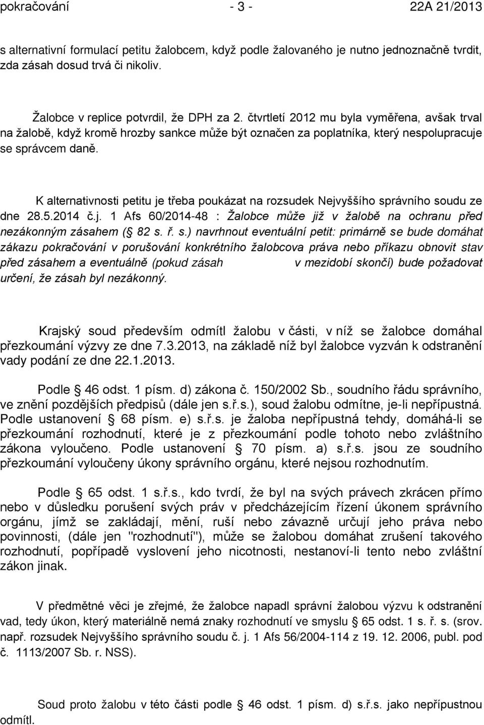 K alternativnosti petitu je třeba poukázat na rozsudek Nejvyššího sp