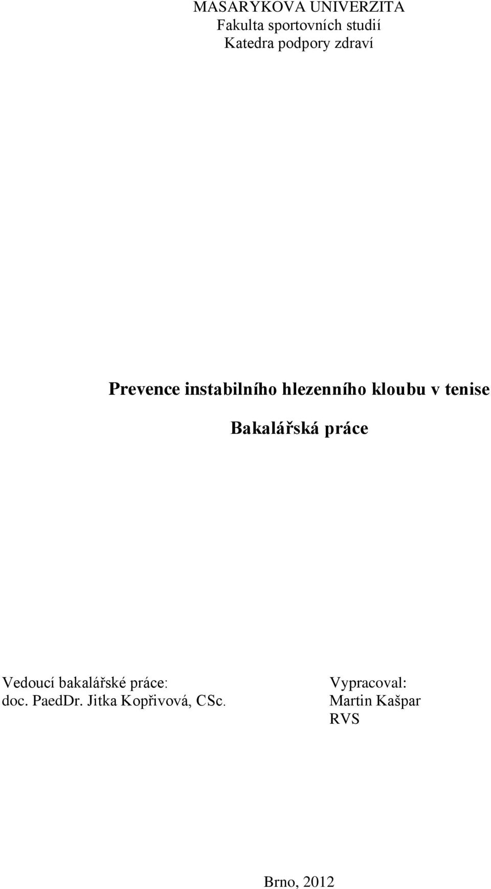 tenise Bakalářská práce Vedoucí bakalářské práce: doc.