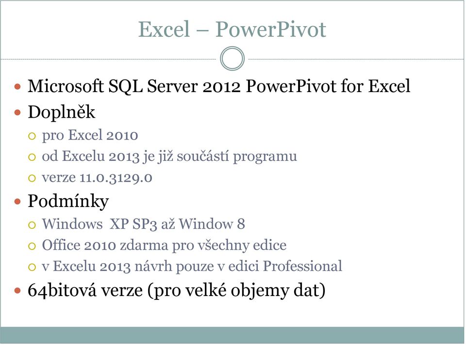 0 Podmínky Windows XP SP3 až Window 8 Office 2010 zdarma pro všechny edice