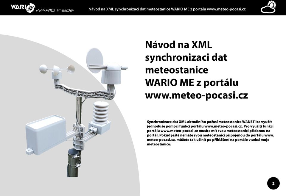 meteo-pocasi.cz. Pro využití funkcí portálu www.meteo-pocasi.cz musíte mít svou meteostanici přidanou na portál.