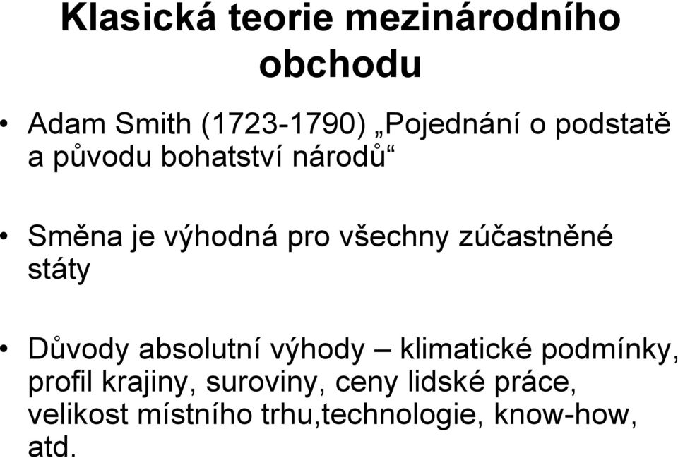 zúčastněné státy Důvody absolutní výhody klimatické podmínky, profil