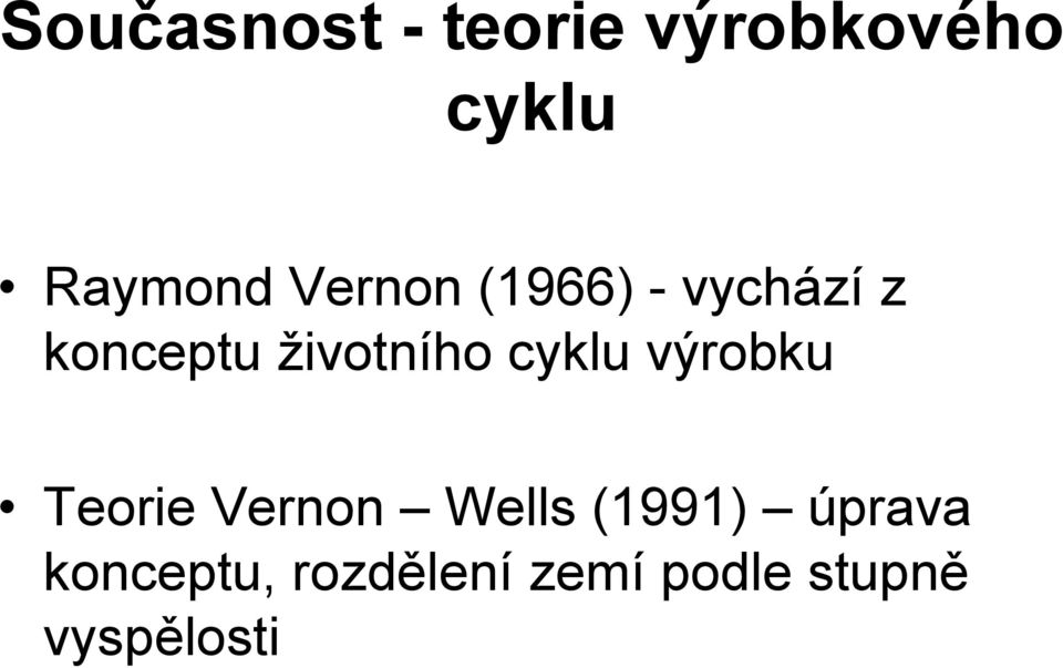 cyklu výrobku Teorie Vernon Wells (1991)