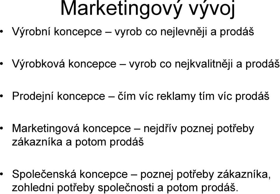 víc prodáš Marketingová koncepce nejdřív poznej potřeby zákazníka a potom prodáš