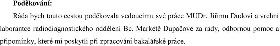 Jiřímu Dudovi a vrchní laborantce radiodiagnostického