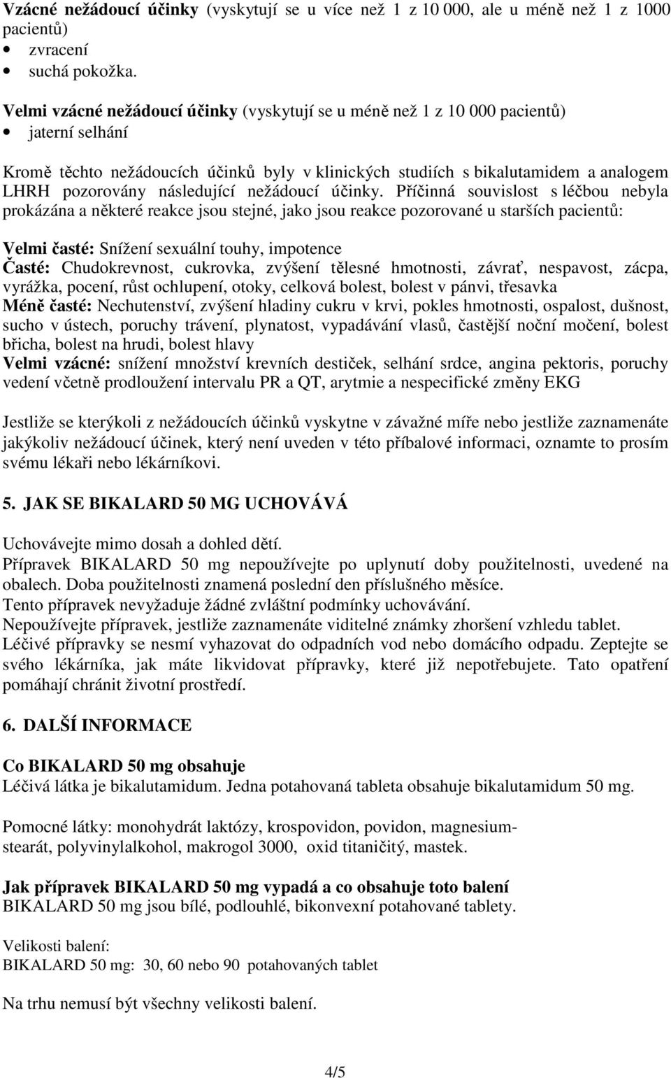 následující nežádoucí účinky.