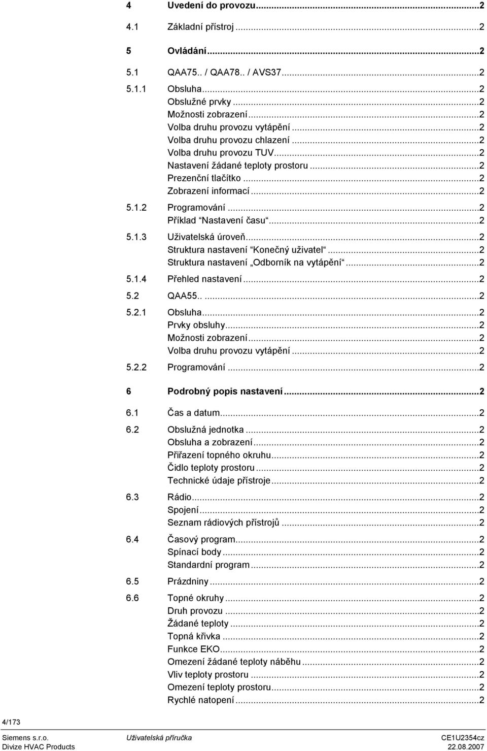 ..2 Struktura nastavení Konečný uživatel...2 Struktura nastavení Odborník na vytápění...2 5.1.4 Přehled nastavení...2 5.2 QAA55.....2 5.2.1 Obsluha...2 Prvky obsluhy...2 Možnosti zobrazení.