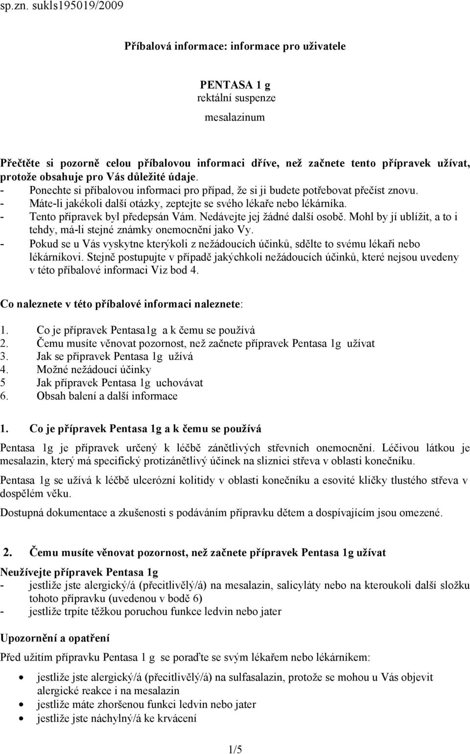 protože obsahuje pro Vás důležité údaje. - Ponechte si příbalovou informaci pro případ, že si ji budete potřebovat přečíst znovu.