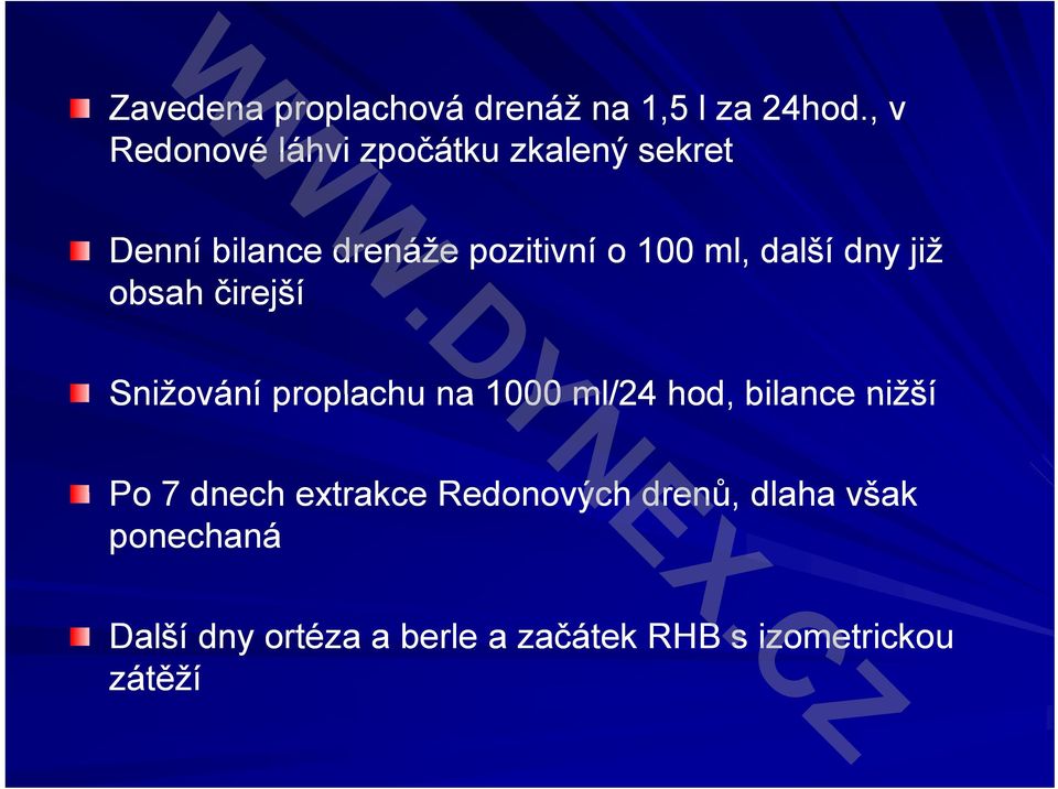 ml, další dny již obsah čirejší Snižování proplachu na 1000 ml/24 hod, bilance