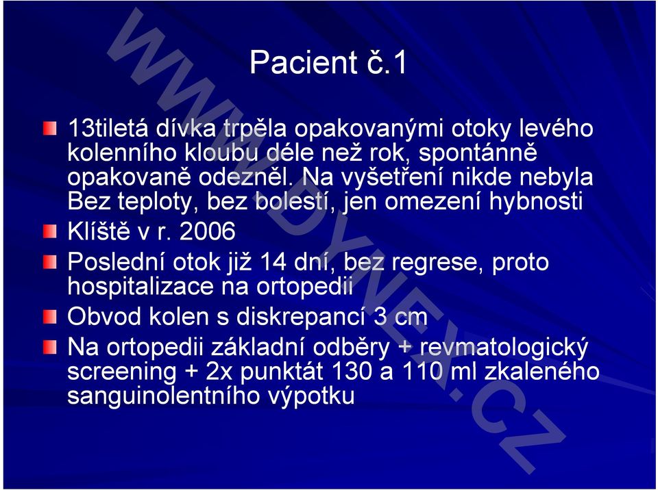 odezněl. Na vyšetření nikde nebyla Bez teploty, bez bolestí, jen omezení hybnosti Klíště v r.